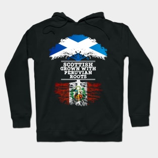 Scottish Grown With Peruvian Roots - Gift for Peruvian With Roots From Peru Hoodie